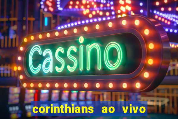 corinthians ao vivo multi canais